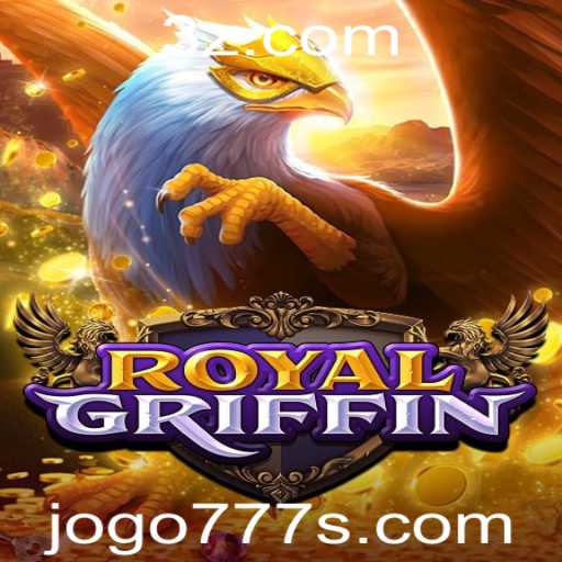 Descubra RoyalGriffin: O Jogo 777 que está conquistando o mundo